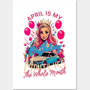 Funny April Is My Birthday Yes The Whole Month Birthday Posters and Art